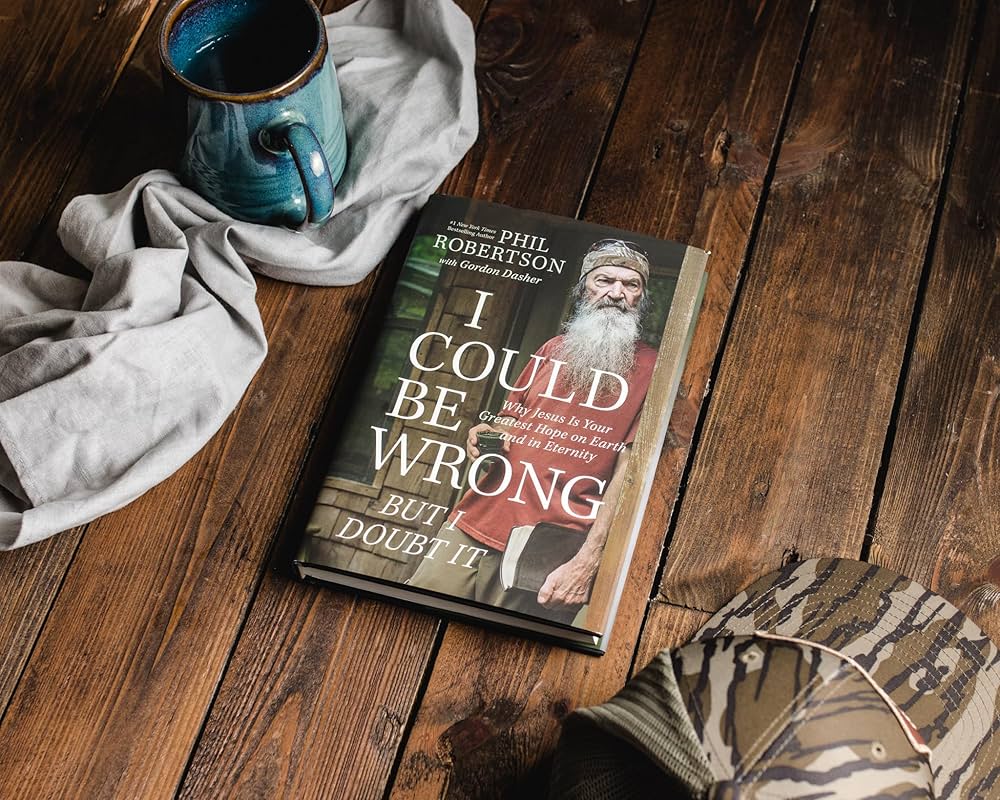 I Could Be Wrong But I Doubt It by Phil Robertson