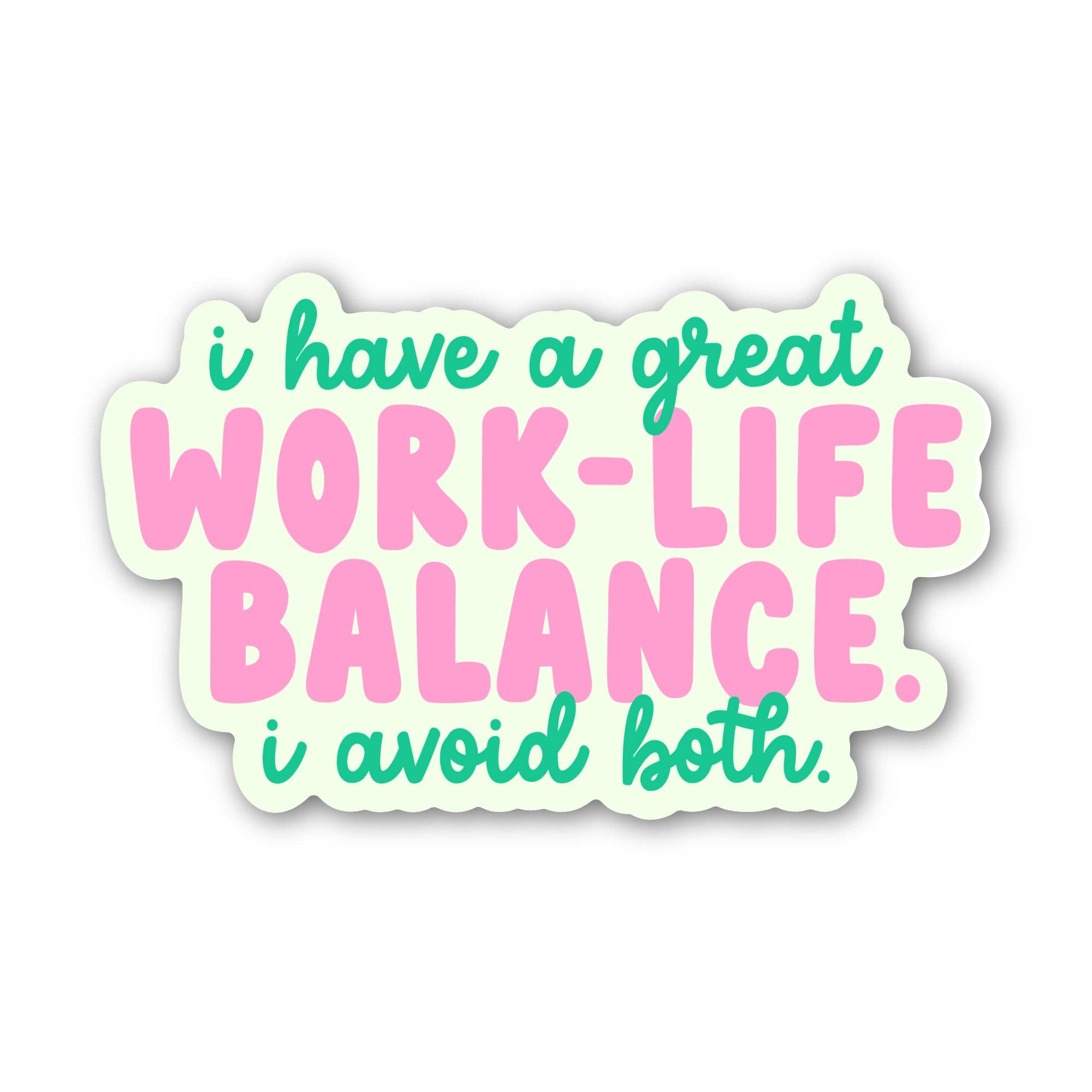 I have great work life balance - sarcasm sticker